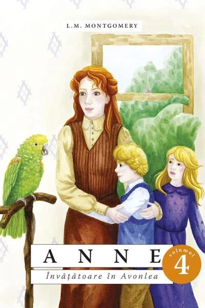 Anne. Învățătoare în Avonlea (Vol. 4) - Paperback brosat - Lucy Maud Montgomery - Predania
