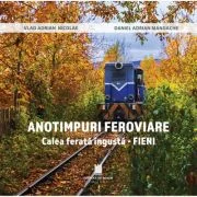 Anotimpurile feroviare. Calea ferata ingusta - Fieni - Daniel Adrian Mandache, Vlad Adrian Nicolae