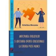 Anticipating Developments and Adapting the Educational Offer to the Demand of the Labor Market - Cristina Mocanu