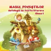 Antologie de texte literare pentru clasa 1 Magia povestilor - Adina Grigore