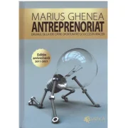 Antreprenoriat. Drumul de la idei catre oportunitati si succes in afaceri. Editie aniversara adaugita si ilustrata