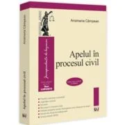 Apelul in procesul civil. Editia a 2-a, revazuta si adaugita - Anamaria Campean