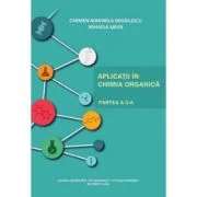 Aplicatii in chimia organica. Partea a 2-a - Carmen Marinela Mihailescu, Mihaela Savin