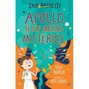 Apollo si un mesaj misterios. Eroi rataciti - Stella Tarakson