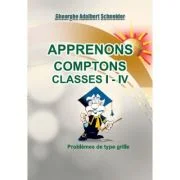 Apprenons comptons Classes 1-4 - Gheorghe Adalbert Schneider