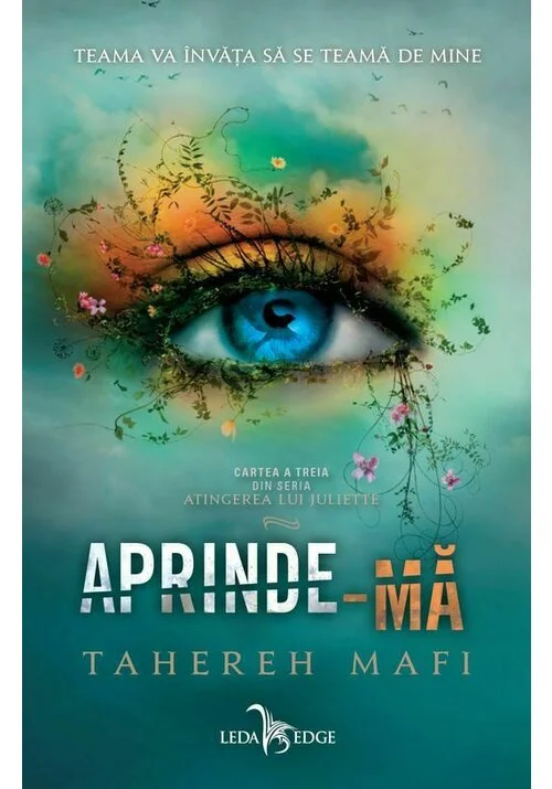 Aprinde-ma. Seria Atingerea lui Juliette, Vol. 3