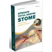 Aproape totul despre stome. Tratat despre îngrijirea stomelor - Cristina E. Darabont