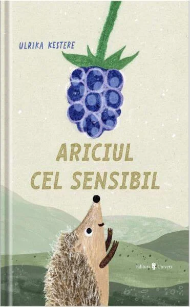 Ariciul cel sensibil - Hardcover - Ulrika Kestere - Univers