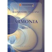 Armonia. Volumul 1 - Alexandru Pascanu