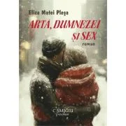 Arta, Dumnezei si sex - roman - Eliza Matei Plesa