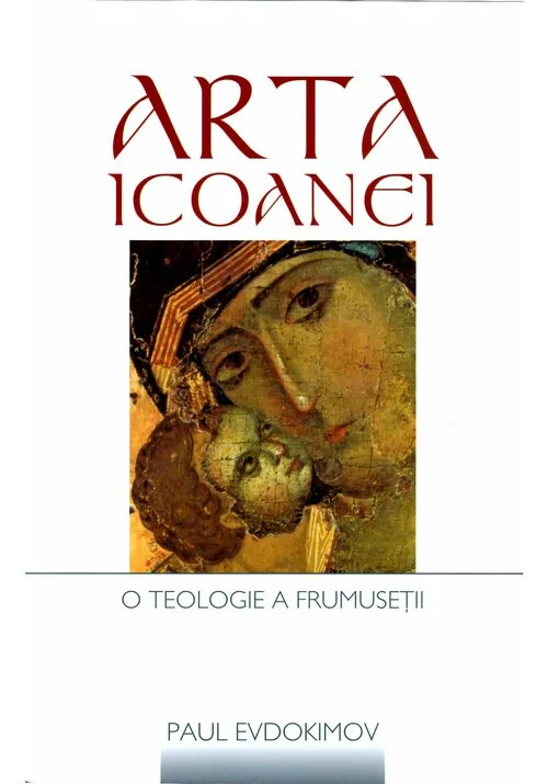 Arta icoanei . O teologie a frumusetii