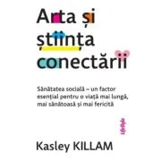 Arta si stiinta conectarii - Kasley Killam