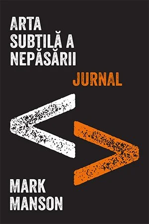 Arta subtilă a nepăsării. O metodă nonconformistă pentru o viață mai bună - Mark Manson