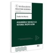 Asigurarile sociale 4. 0: viitorul incepe acum - Claudia-Ana Moarcas