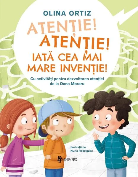 Atenție, atenție! Iată cea mai mare invenție - Hardcover - Olina Ortiz - Univers