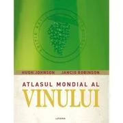 Atlasul mondial al vinului - Hugh Johnson, Jancis Robinson
