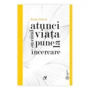 Atunci cand viata ne pune la incercare - Russ Harris