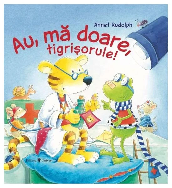 Au, mă doare, tigrișorule! - Hardcover - Annett Rudolph - Univers
