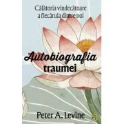 Autobiografia traumei - Peter A. Levine