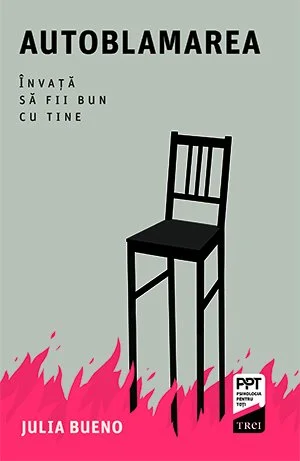 Autoblamarea. Învață să fii bun cu tine - Julia Bueno