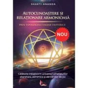 Autocunoastere si relationare armonioasa prin tipologiile umane esoterice