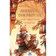 Aventuri din padure. Jurnalul Vulpoiului Cornelius volumul 2 - Mickaël Brun-Arnaud