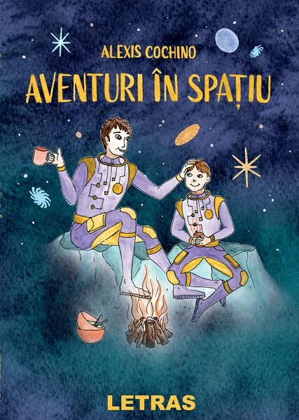 Aventuri în spațiu - Paperback brosat - Alexis Cochino - Letras
