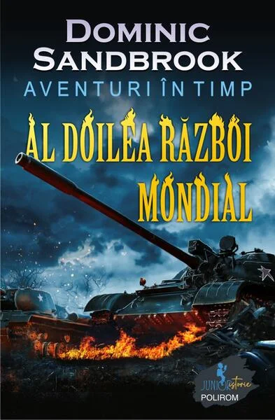 Aventuri în timp: Al Doilea Război Mondial - Paperback brosat - Dominic Sandbrook - Polirom