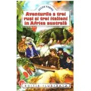 Aventurile a trei rusi si trei italieni in Africa Australa - Jules Verne (Editie ilustrata)