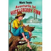 Aventurile lui Huckleberry Finn - Mark Twain