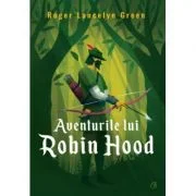 Aventurile lui Robin Hood - Roger Lancelyn Green