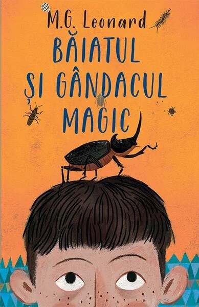 Baiatul și gândacul magic - Paperback brosat - M.G. Leonard - RAO