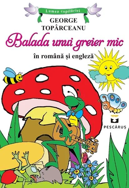 Balada unui greier mic (ediție bilingvă română-engleză) - Paperback brosat - George Topîrceanu - Pescăruș