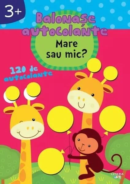 Balonașe autocolante. Mare sau mic? (3+) - Paperback - *** - Litera mică