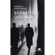 Barbatul oglinda - Gabriela Bistricianu
