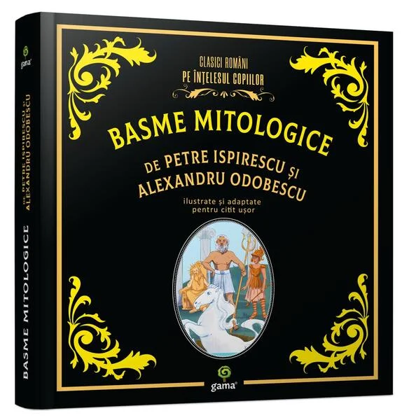 Basme mitologice - Hardcover - Alexandru Odobescu, Petre Ispirescu - Gama
