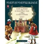 Basme romanesti. Vol. 1 (editie bilingva) - Ion Creanga, Petre Ispirescu