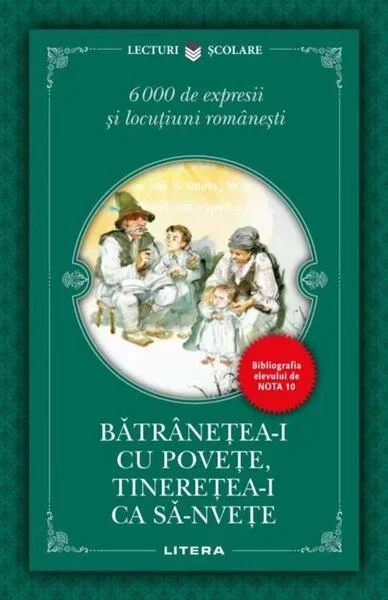 Bătrânețea-i cu povețe, tinerețea-i ca să-nvețe. 6000 de expresii și locuțiuni românești - Paperback brosat - *** - Litera