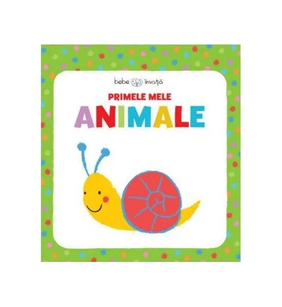 Bebe învață. Primele mele animale - Hardcover - *** - Litera mică