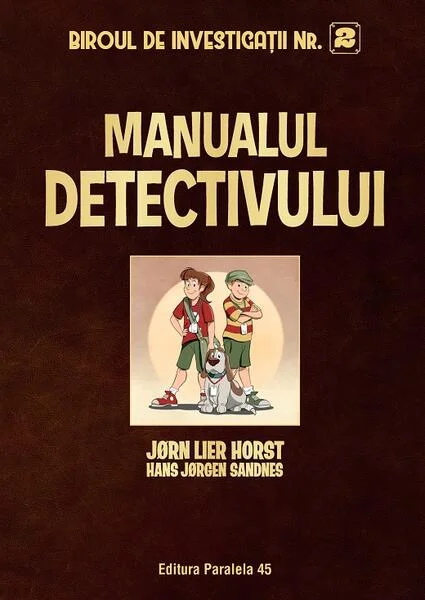 Biroul de investigații nr. 2. Manualul detectivului (ediție cartonată) - Hardcover - Jørn Lier Horst, Hans Jørgen Sandnes - Paralela 45