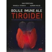 Bolile imune ale tiroidei - Dan Peretianu