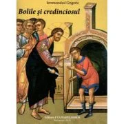 Bolile si credinciosul - Ierom. Grigorie