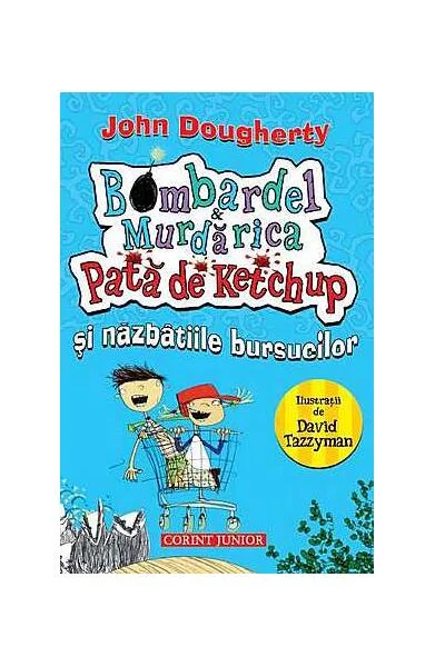 Bombardel şi Murdărica. Pata de ketchup şi năzbâtiile bursucilor - Paperback brosat - John Dougherty - Corint
