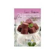 Bomboane si biscuiti de ciocolata. 24 de retete delicioase si usor de preparat - Laura Adamache