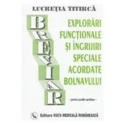 Breviar de explorari functionale si ingrijiri, pentru scolile sanitare - Lucretia Titirca