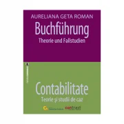 Buchfuehrung. Theorie und Fallstudien - Contabilitate. Teorie si studii de caz - Aureliana Geta Roman