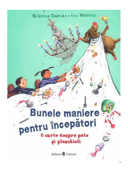 Bunele maniere pentru începatori - Hardcover - Dumas Kristina - Univers