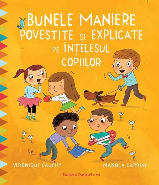 Bunele maniere povestite și explicate pe înțelesul copiilor - Paperback brosat - Manola Caprini, Veronique Cauchy - Paralela 45