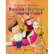 Bunica si Bunicul se poarta ciudat - Ioana Chicet-Macoveiciuc