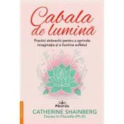 Cabala de lumina - Catherine Shainberg